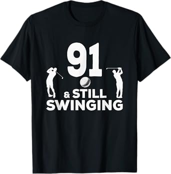 Mens Funny 91 And Still Swinging 91st Birthday 91 Year Old Golfer T-Shirt