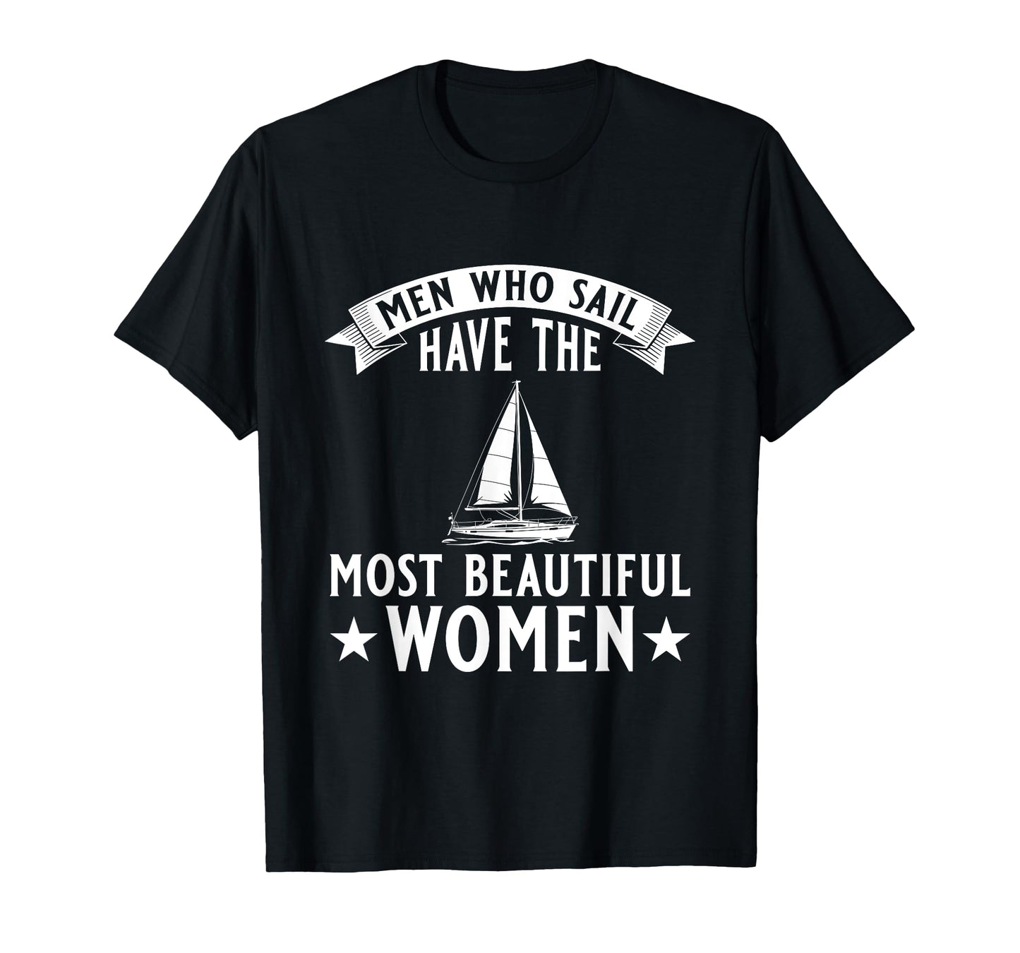 Mens Sailor's Have The Most Beautiful Women - Saibloat Captain T-Shirt