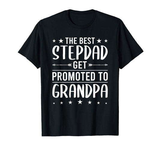 Best StepDADs Get Promoted To Grandpa stepdad T-Shirt