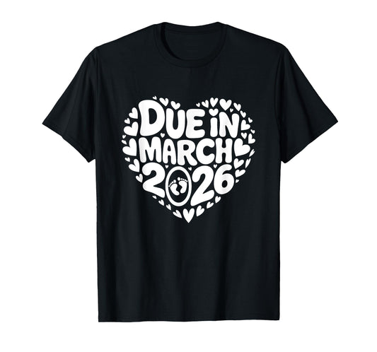 Coming March 2026 Due in New Baby Mommy Mother Pregnancy T-Shirt