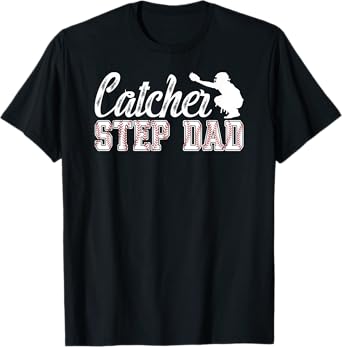 Baseball Catcher Step-Dad Of A Baseball Catcher Stepfather T-Shirt
