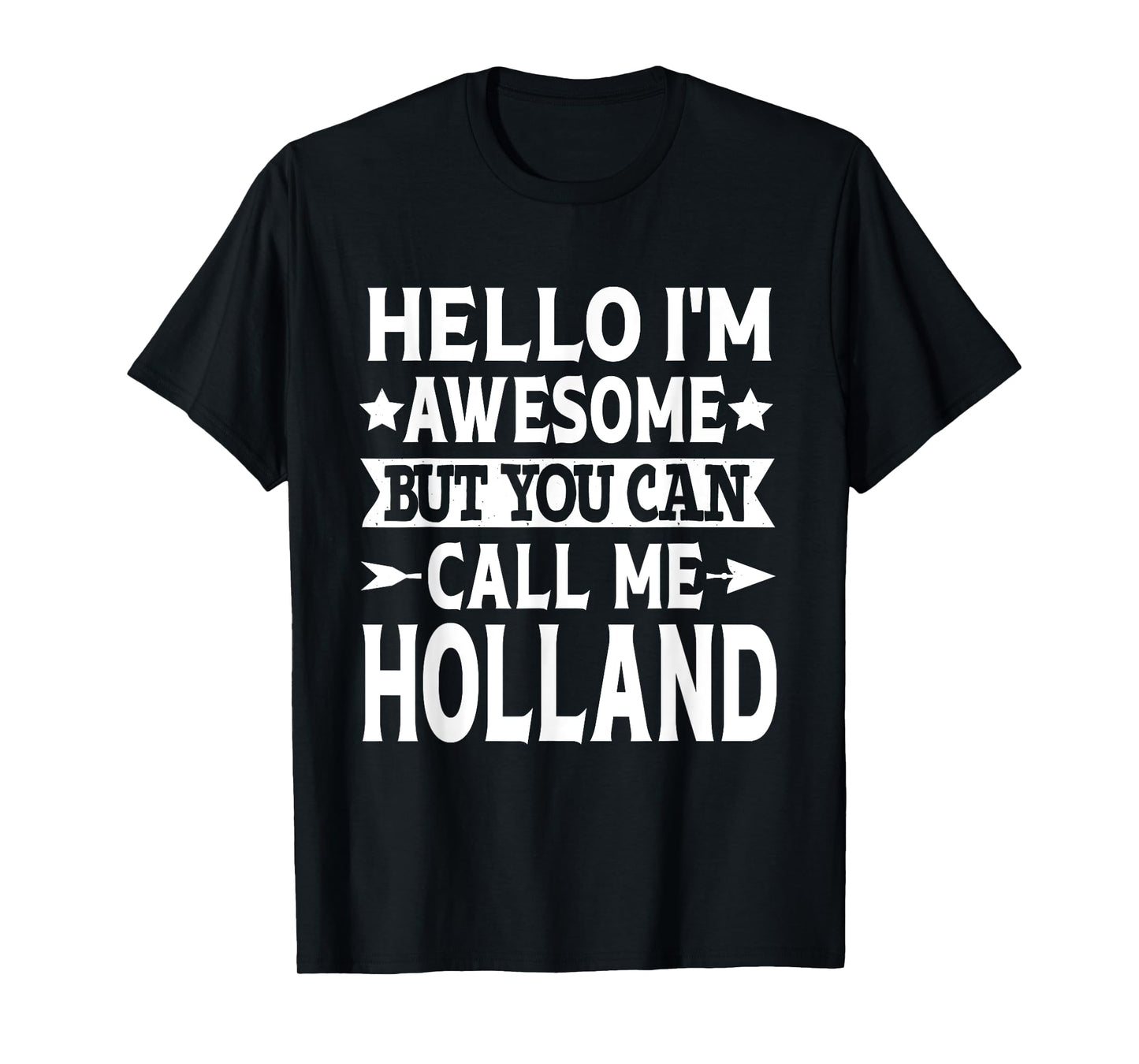 Holland Funny First Name Hello I'm Awesome Call Me Holland T-Shirt