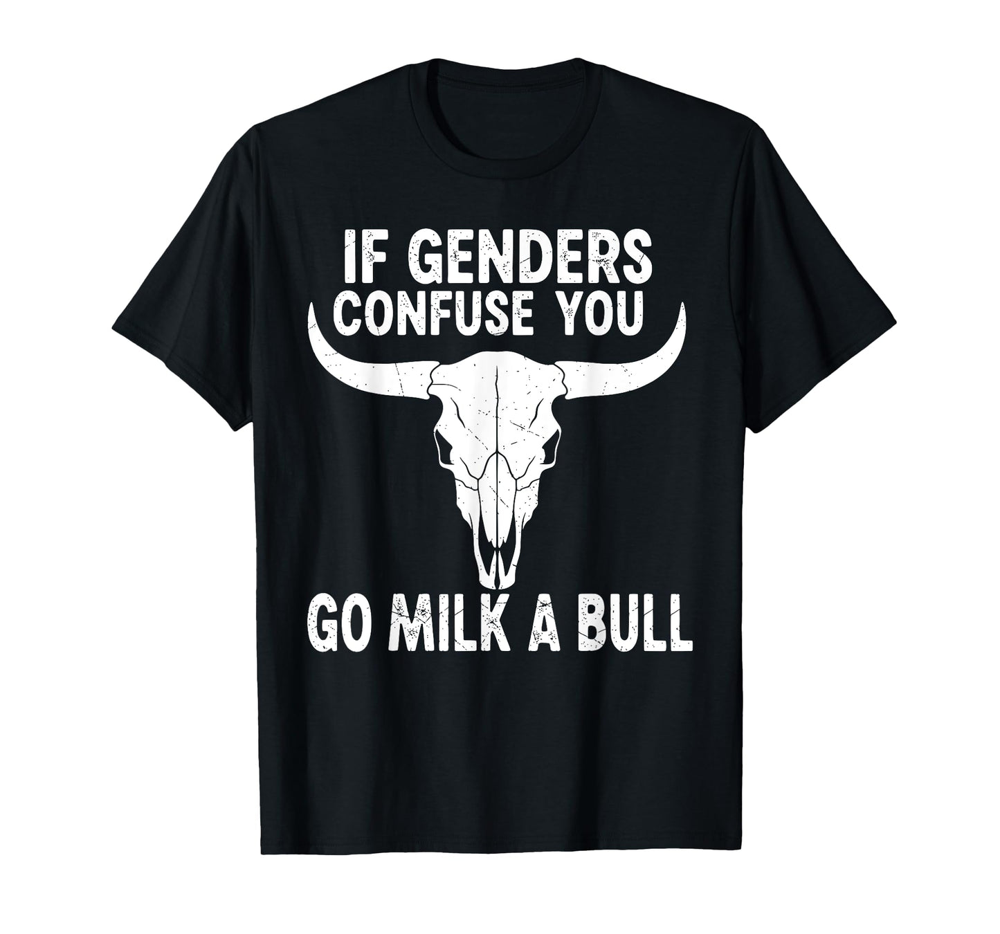 If Genders Confuse You Go Milk A Bull Shirts for Men Women T-Shirt