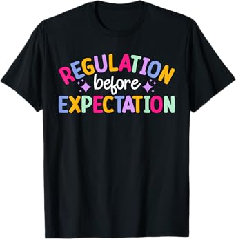 Regulation Before Expectation ABA Therapist ABA Therapy T-Shirt