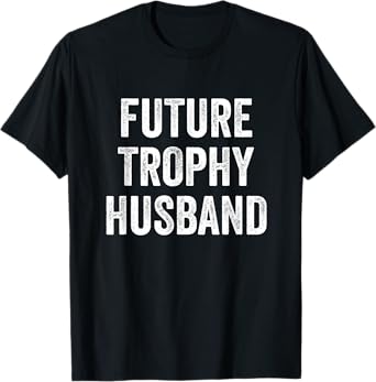 Future Trophy Husband T-Shirt