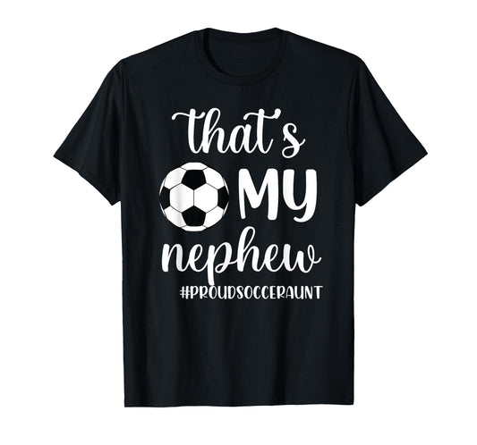 That's My Nephew Proud Soccer Auntie Soccer Aunt T-Shirt