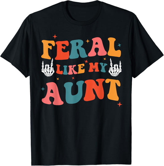 Feral Like My Aunt Funny Feral Nephew Niece Aunt Mothers Day T-Shirt