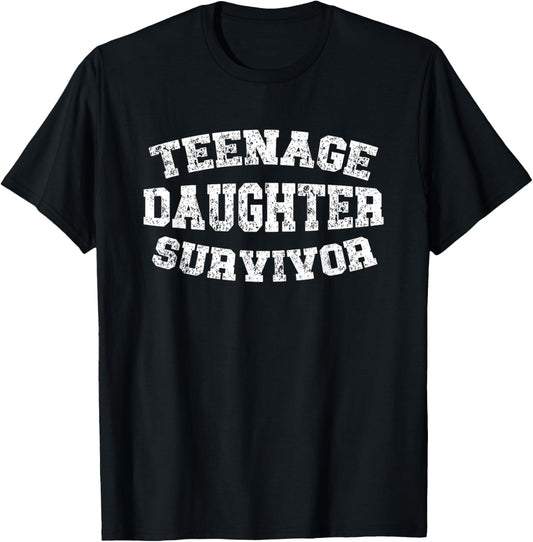Teenage Daughter Survivor Teenager Dad Mom Father's Day T-Shirt