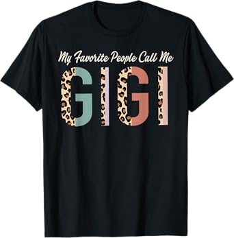 My Favorite People Call Me Gigi Gifts Leopard Mother's Day T-Shirt