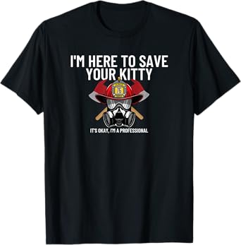 Save Your Kitty - Funny Firefighter Fireman Gift T-Shirt