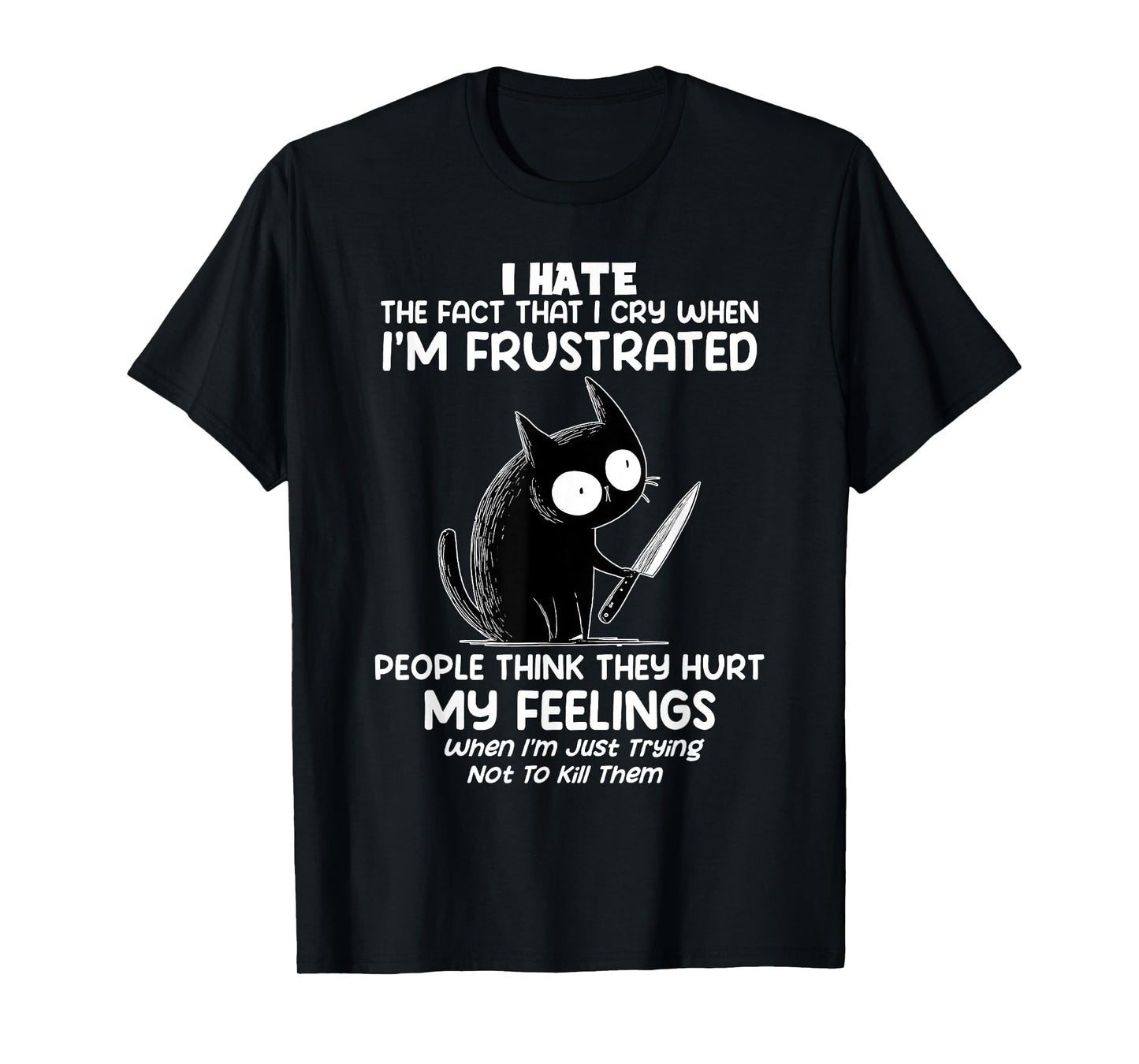 Cat I Hate The Fact That I Cry When I’m Frustrated T-Shirt
