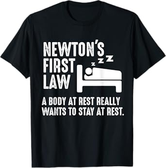 Funny Newton Physics Joke First Law Sleep Gag Gift T-Shirt