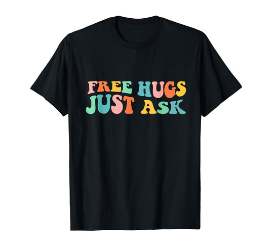 Free Hugs Just Ask Funny Sarcastic Joke Family T-Shirt