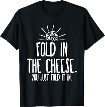 Funny Fold In The Cheese T-Shirt
