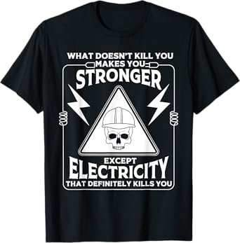 Cool Electrician Gift Men Funny Electricity Kill You Lineman T-Shirt