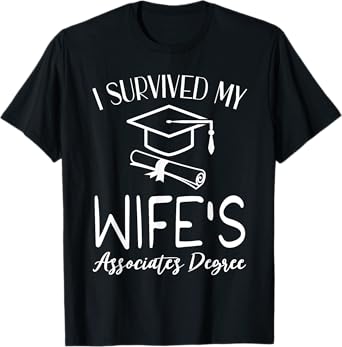 I Survived My wife's Associate's Degree funny graduate T-Shirt