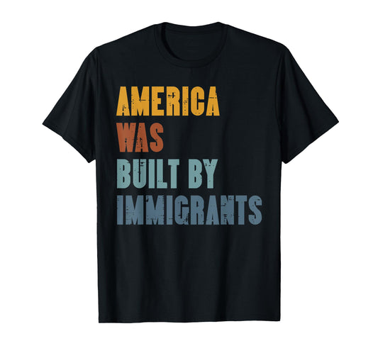 America was Built by Immigrants Retro Rights Men Women Kids T-Shirt
