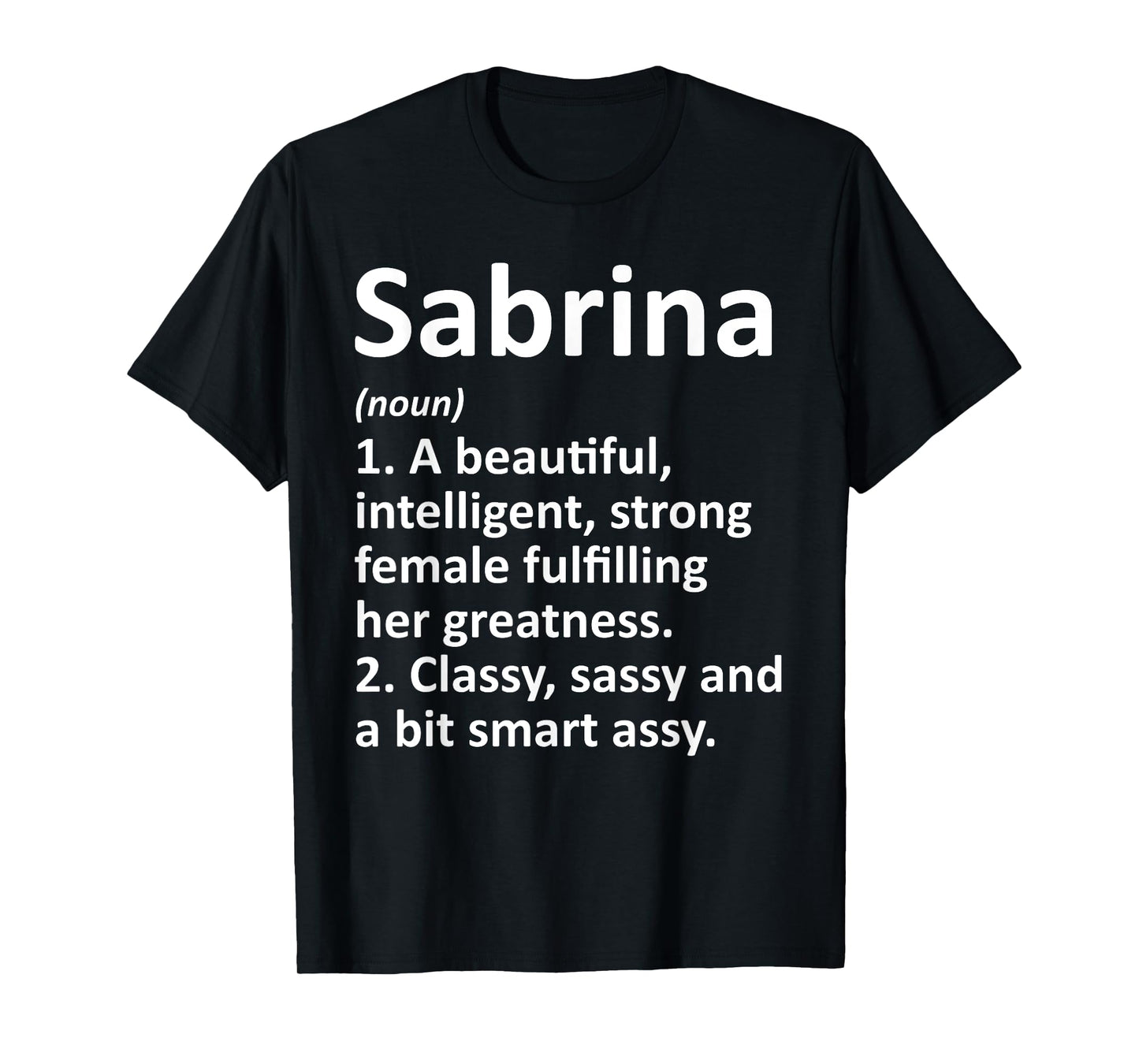 Custom Women Name Meaning Girl Mom Wife Birthday Sabrina Definition Personalized Name Funny T-Shirt