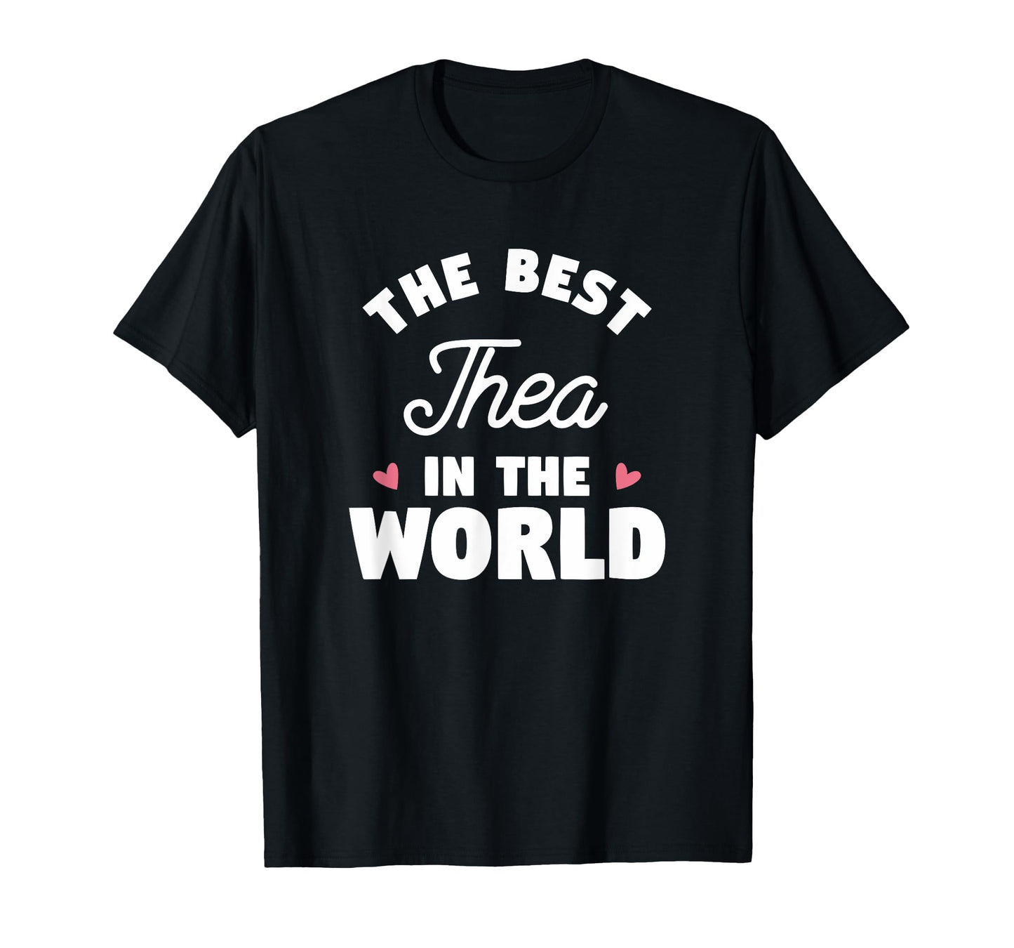 The Best Thea In The World Name T-Shirt