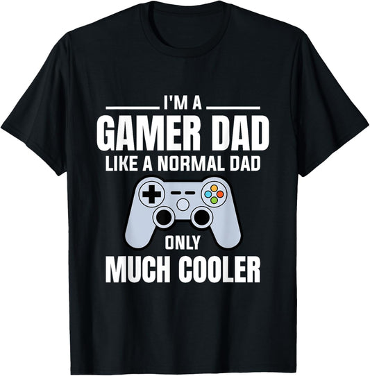 Gamer Dad Like A Normal Dad - Video Game Father T-Shirt