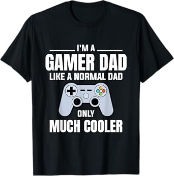 Gamer Dad Like A Normal Dad - Video Game Father T-Shirt