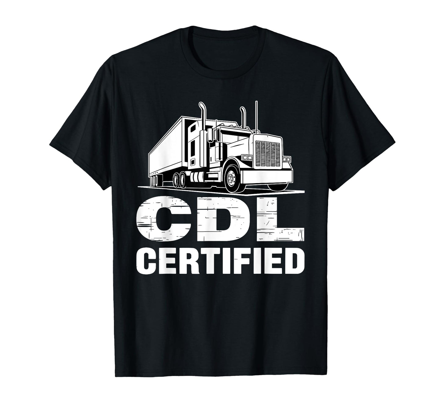 Funny CDL Trucker Design For Men Women Semi Truck Driver CDL T-Shirt