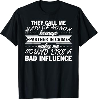 Maid Of Honor Or Partner In Crime Funny Bridal Party T-Shirt T-Shirt