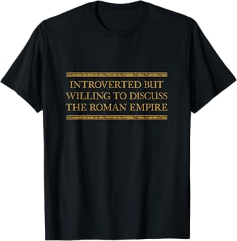 Introverted But Willing To Discuss The Roman Empire For Men T-Shirt
