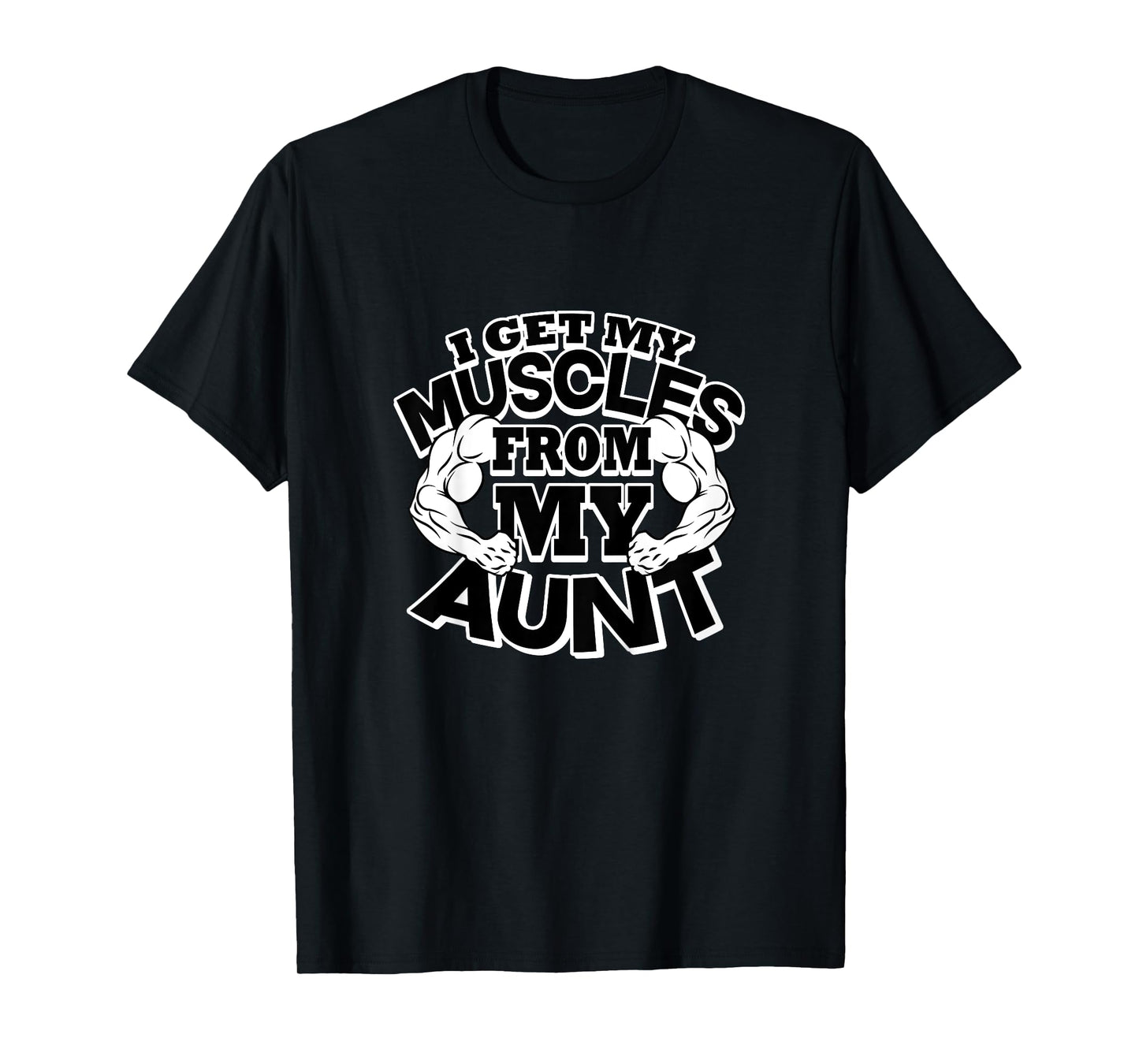 Kids I Get My Muscles From My Aunt Funny Fitness Gym T-Shirt