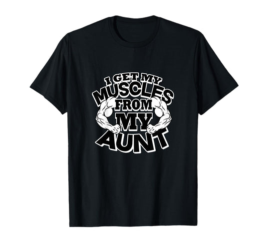 Kids I Get My Muscles From My Aunt Funny Fitness Gym T-Shirt