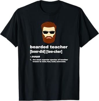 Funny Beard Teacher Shirt; Teacher Appreciation Gift for Men T-Shirt