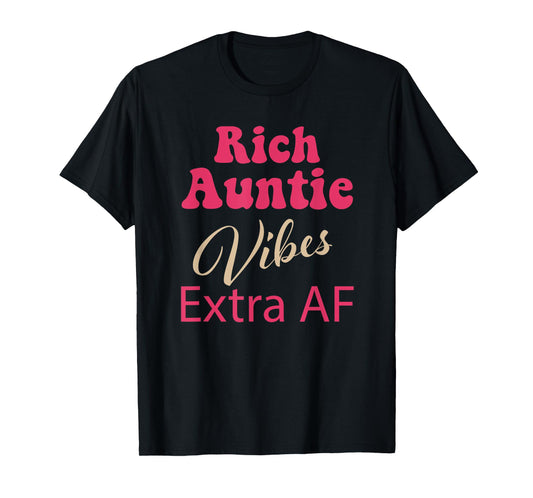 Rich Auntie Vibes Extra AF T-Shirt