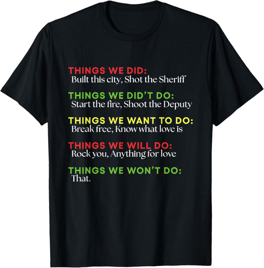 Things We Did Built This City Shot The Sheriff Start Funny T-Shirt