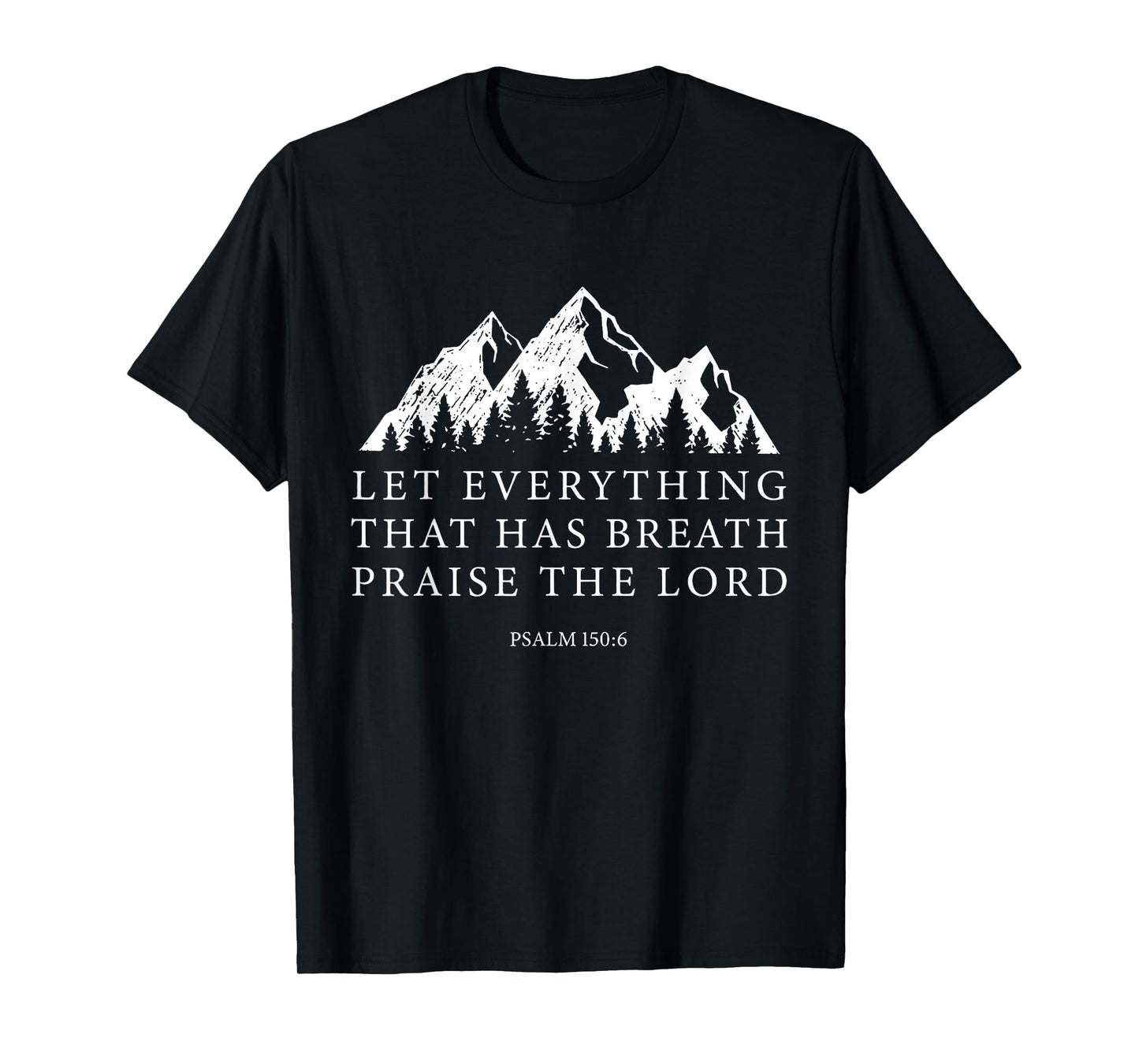 Let Everything That Has Breath Praise The Lord T-Shirt