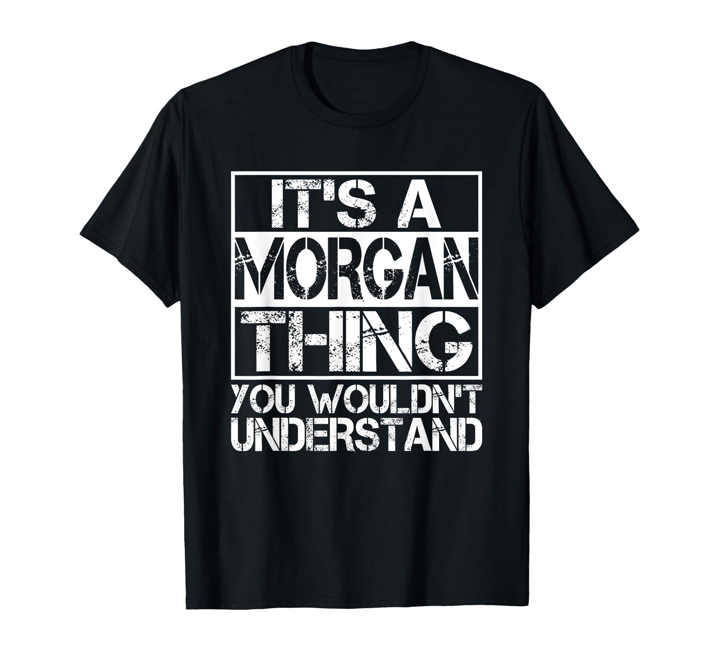 It's A MORGAN Thing You Wouldn't Understand Nickname Name T-Shirt