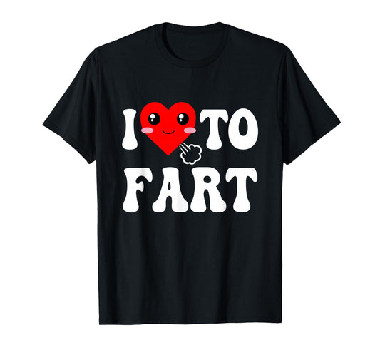 I Love To Fart Men I Heart To Fart Joke Farting Gag Funny T-Shirt