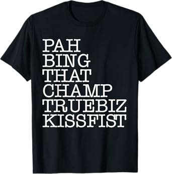 ASL Slang Pah Bing That Champ Truebiz Kissfist Teacher T-Shirt