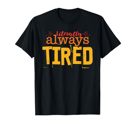 Literally Always Tired Retro Vintage T-Shirt