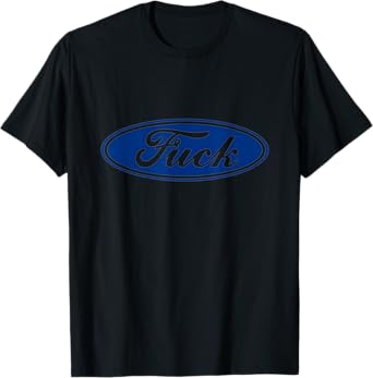 Fuck! Blue Oval Truck Fuck it Lifted Truck Fo Graphic T-Shirt