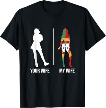 Mens Your Wife My Wife Portugal Portuguese T-Shirt