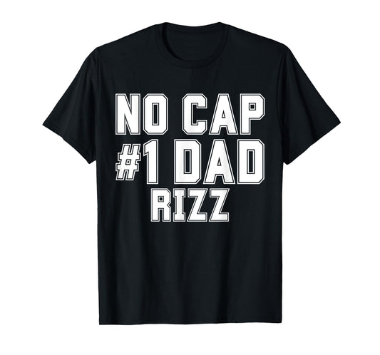 Funny Father's Dad's Birthday Day No Cap #1 Dad Rizz T-Shirt