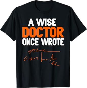 Wise Doctor Once Wrote Something Brilliant T-Shirt