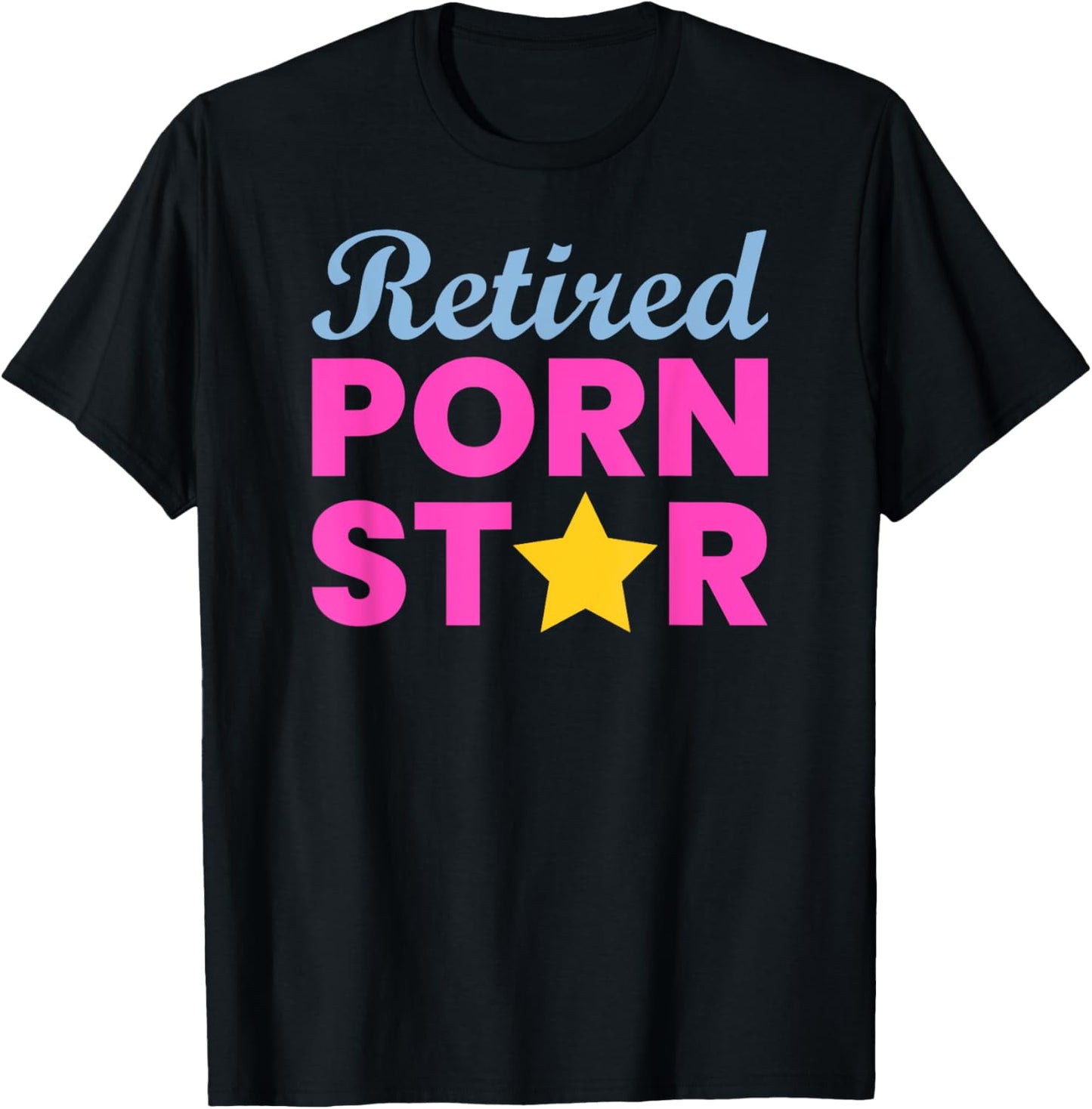 Retired Porn Star - Funny Naughty Adult Humor Retirement T-Shirt