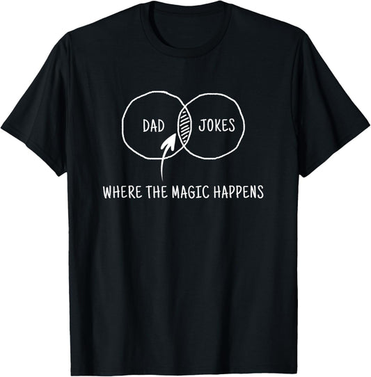 Dad Jokes Where The Magic Happens T-Shirt