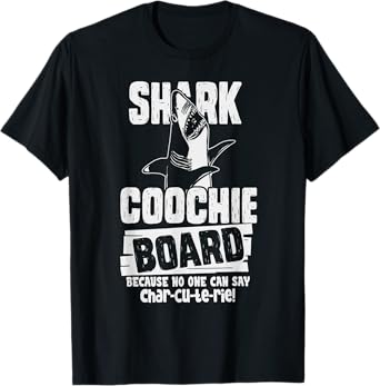 Shark Coochie Board, No One Can Say Charcuterie Food Pun T-Shirt