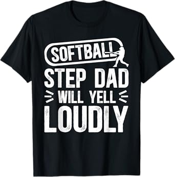 Softball Step Dad Will Yell Softball Player Stepdad T-Shirt