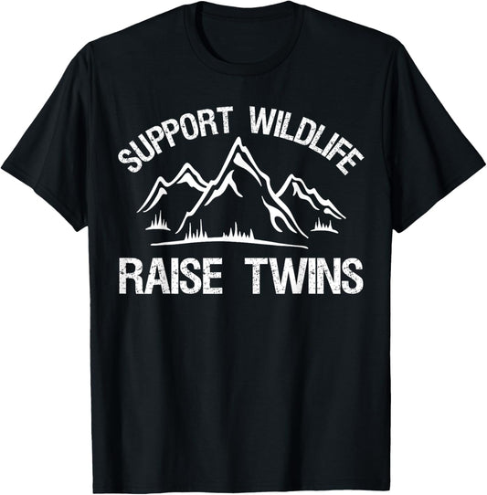 Support Wildlife Raise Twins T-Shirt Funny Twin Mom Dad T-Shirt
