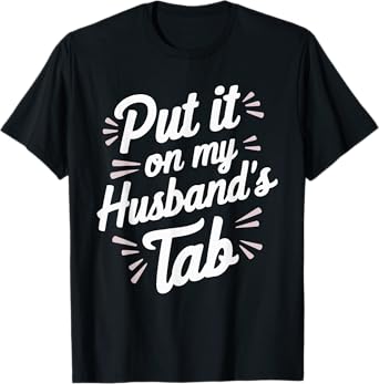 Put It On My Husband's Tab T-Shirt