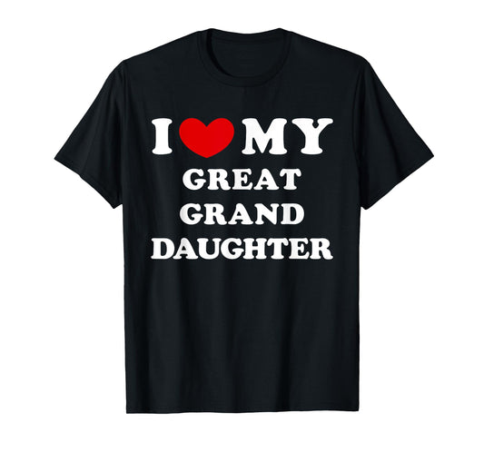 I Love My Great Granddaughter, Heart My Great-Granddaughter T-Shirt