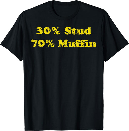 30% Stud 70% Muffin T-Shirt